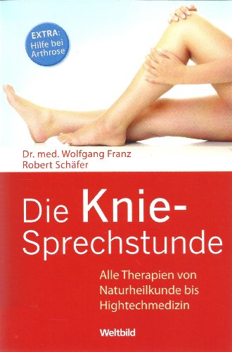 Stock image for Die Kniesprechstunde. Alle Therapien von Naturheilkunde bis High-Tech-Medizin for sale by Versandantiquariat Felix Mcke