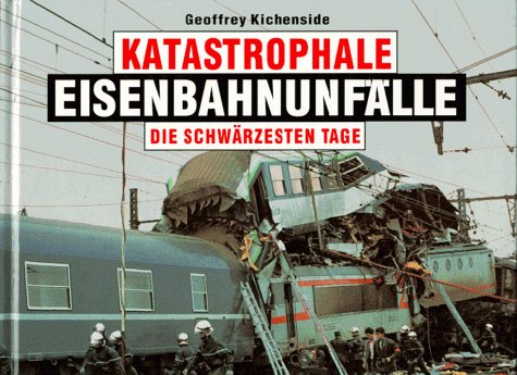 Beispielbild fr Katastrophale Eisenbahnunflle - Die schwrzesten Tage zum Verkauf von Bernhard Kiewel Rare Books