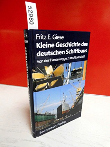 Stock image for Kleine Geschichte des deutschen Schiffbaus - Von der Hansekogge zum Atomschiff for sale by Bernhard Kiewel Rare Books