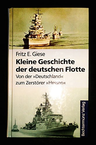 9783828953215: Kleine Geschichte der deutschen Flotte. Von der "Deutschland" zum Zerstrer "Hessen"