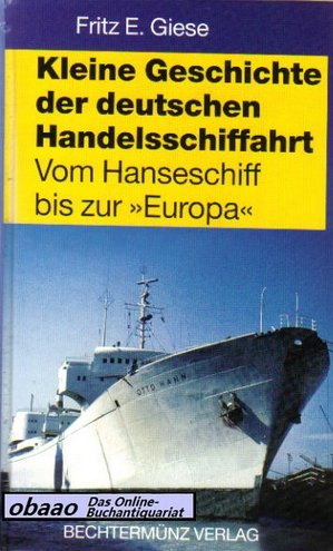 9783828953222: Kleine Geschichte der deutschen Handelsschiffahrt. Vom Hanseschiff bis zur "Europa"