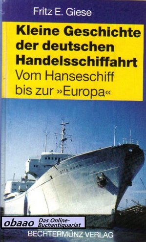 Imagen de archivo de Kleine Geschichte der deutschen Handelsschiffahrt. Vom Hanseschiff bis zur "Europa". a la venta por Bernhard Kiewel Rare Books