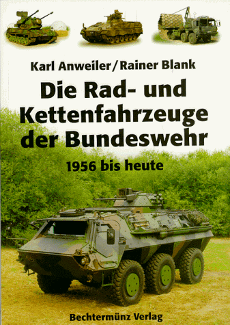 Beispielbild fr Die Rad- und Kettenfahrzeuge der Bundeswehr 1956 bis heute zum Verkauf von Kunst und Schund