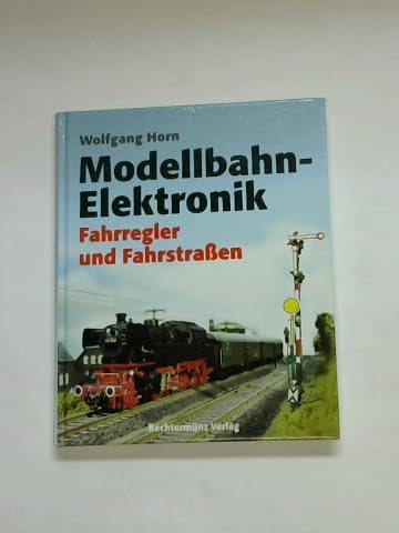 Stock image for o) Modellbahn-Elektronik : Fahrregler und Fahrstraen / Wolfgang Horn for sale by SIGA eG