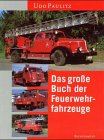 Beispielbild fr Das groe Buch der Feuerwehrfahrzeuge. Eine hundertjhrige Entwicklungsgeschichte in Bildern zum Verkauf von medimops