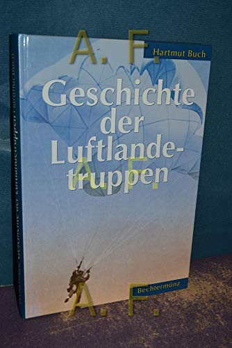 Beispielbild fr Geschichte der Luftlandetruppen : Zur Entwicklung der Fallschirmtruppen in Ost und West zum Verkauf von Bernhard Kiewel Rare Books