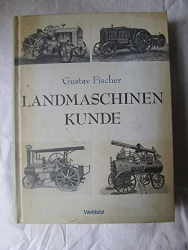 Landmaschinenkunde. Lehr- und Hilfsbuch für Studierende und Landwirte. (Unveränd. REPRINT der Ausg. Stuttgart, Ulmer, 1928). - Fischer, Gustav.