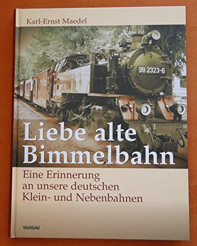 Stock image for Liebe alte Bimmelbahn. Eine Erinnerung an unsere deutschen Klein- und Nebenbahnen for sale by Paderbuch e.Kfm. Inh. Ralf R. Eichmann