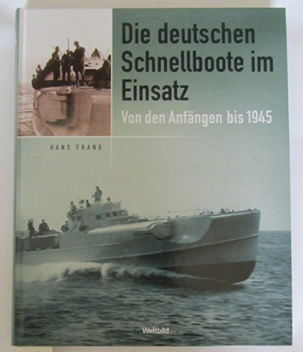 Beispielbild fr Die deutschen Schnellboote im Einsatz. Von den Anfngen bis 1945. zum Verkauf von medimops