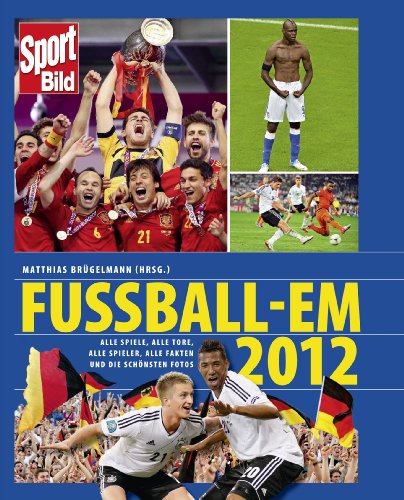 Stock image for Fussball-EM 2012: Alle Spiele, alle Tore, alle Spieler, alle Fakten und die sch nsten Fotos der EM for sale by WorldofBooks