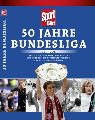 Beispielbild fr SportBild: 50 Jahre Bundesliga 1963-2013: Alle Spiele, alle Tore, alle Fakten und Rekorde, die besten Geschichten und die schnsten Fotos zum Verkauf von medimops