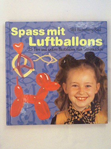 Beispielbild fr Spass mit Luftballons 25 Tiere und andere Bastelideen zum Selbermachen zum Verkauf von medimops