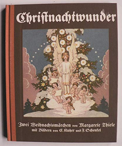 9783828959996: Christnachtwunder - Zwei Weihnachtsmrchen mit Bildern v. Ernst Kutzer u. F. Schenkel. Enthlt: "Die Weihnachtsgans" und "Der Wegweiser am Waldrande"