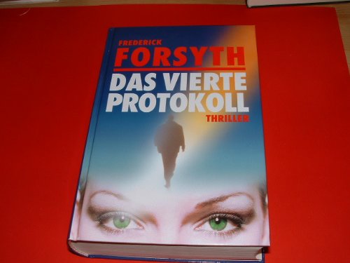 Das vierte Protokoll : Thriller / Frederick Forsyth. Aus dem Engl. von Rolf und Hedda Soellner - Forsyth, Frederick
