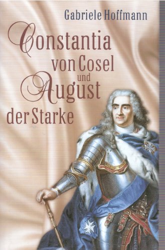 Beispielbild fr Constantia von Cosel und August der Starke. Die Geschichte einer Mtresse. zum Verkauf von Ammareal