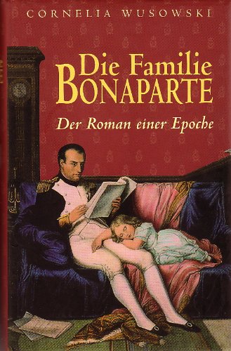 Beispielbild fr Die Familie Bonaparte - Der Roman einer Epoche zum Verkauf von medimops