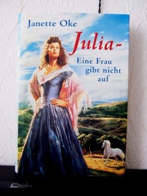 Julia eine Frau gibt nicht auf. - Oke, Janette