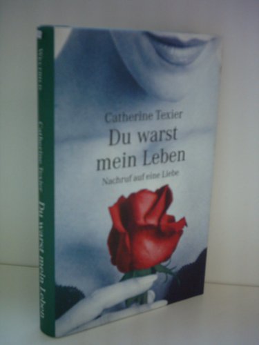 Beispielbild fr Du warst mein Leben - Nachruf auf eine Liebe Catherine Texier zum Verkauf von tomsshop.eu