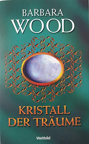 Kristall der Träume : Roman. Barbara Wood. Aus dem Amerikan. von Susanne Dickerhof-Kranz - Wood, Barbara (Verfasser)