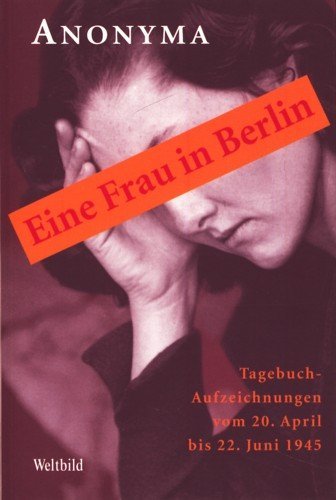 9783828975613: Eine Frau in Berlin. Tagebuchaufzeichnungen vom 20. April bis 22. Juni 1945.