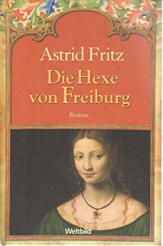 Stock image for Die Hexe von Freiburg, Roman for sale by Ostmark-Antiquariat Franz Maier