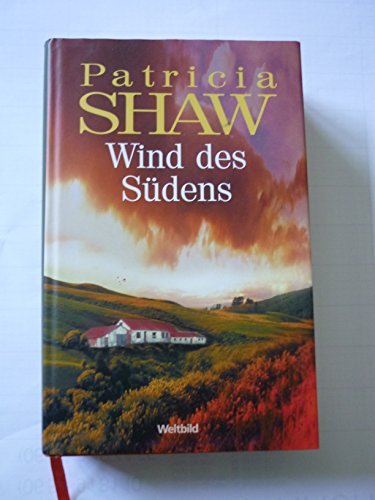 Wind des Südens : Roman. Patricia Shaw. Aus dem Engl. von Karin Dufner und Elisabeth Hartmann - Shaw, Patricia (Verfasser)