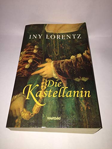 Die Kastellanin : Roman. - Lorentz, Iny