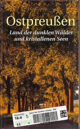 Stock image for Ostpreuen : Land der dunklen Wälder und kristallenen Seen ; Ost- und Westpreuen for sale by ThriftBooks-Atlanta