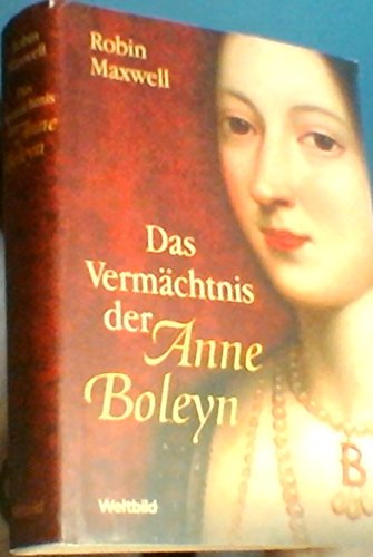 Beispielbild fr Das Vermchtnis der Anne Boleyn zum Verkauf von medimops