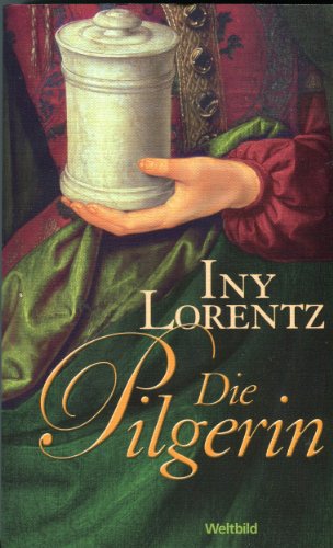 DIE PILGERIN. Roman - Lorentz, Iny