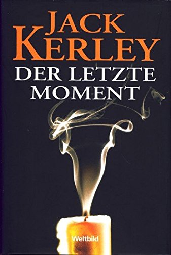 Der letzte Moment. - Jack Kerley