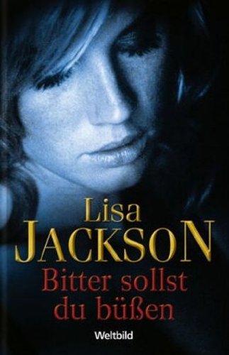 Bitter sollst du büßen : Thriller. Lisa Jackson. Aus dem Amerikan. von Elisabeth Hartmann - Jackson, Lisa