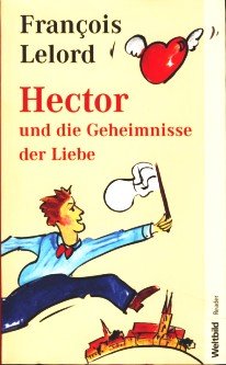 Hector und die Geheimnisse der Liebe : Roman. FrancoÌ§is Lelord. Aus dem Franz. von Ralf Pannowitsch / Weltbild-Reader - Lelord, François