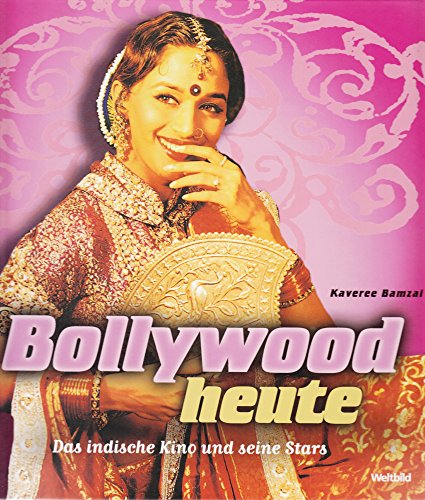 Bollywood heute : [das indische Kino und seine Stars]. [Übertr. ins Dt.: Susan Haynes-Huber]