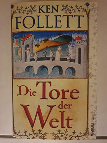 Beispielbild fr Die Tore der Welt : Roman. Ken Follett. bers. aus dem Engl. von Rainer Schumacher und Dietmar Schmidt / Weltbild quality zum Verkauf von Antiquariat Buchhandel Daniel Viertel