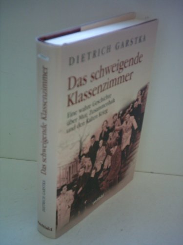 Beispielbild fr Dietrich Garstka: Das schweigende Klassenzimmer - Eine wahre Geschichte ber Mut, Zusammenhalt und den Kalten Krieg zum Verkauf von medimops