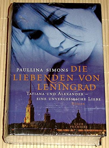Stock image for Die Liebenden von Leningrad : Tatiana und Alexander - eine unvergessliche Liebe ; Roman. for sale by medimops