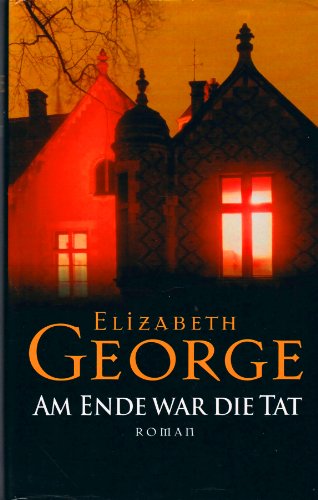 Am Ende war die Tat : Roman. Aus dem Amerikan. von Ingrid Krane-Müschen und Michael J. Müschen / Weltbild quality - George, Elizabeth