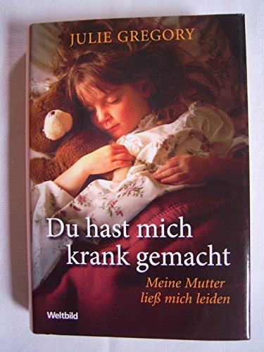 9783828993600: Du hast mich krank gemacht : meine Mutter lie mich leiden.