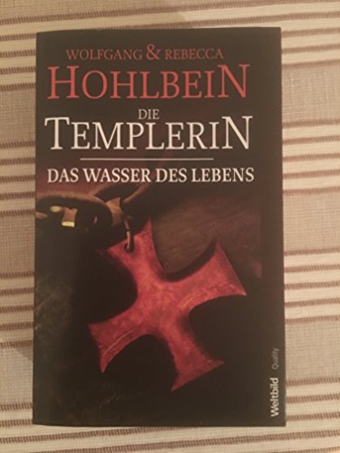 9783828994225: Die Templerin. Das Wasser des Lebens - & Rebecca Hohlbein, Wolfgang