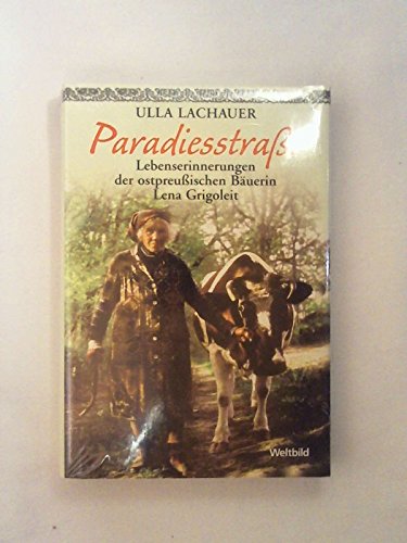 Beispielbild fr Paradiesstrae Lebenserinnerungen der ostpreuischen Buerin Lena Grigoleit zum Verkauf von medimops