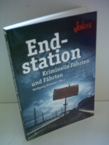Stock image for Endstation - Kriminelle Fahrten und Fhrten for sale by Versandantiquariat Felix Mcke