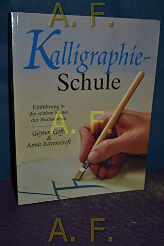 Kalligraphie-Schule. Einführung in die schöne Kunst der Buchstaben.