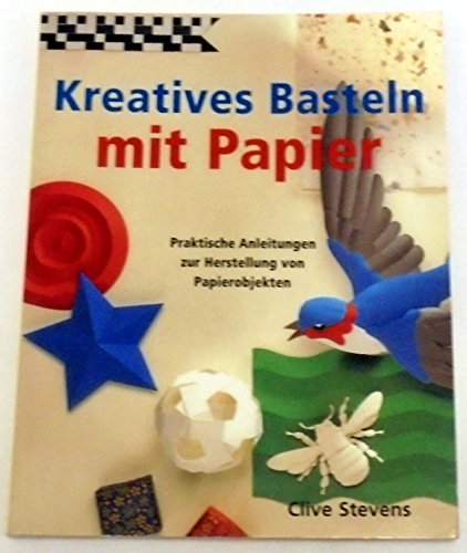 9783829003292: Kreatives Basteln mit Papier. Praktische Anleitungen zur Herstellung von Papierobjekten
