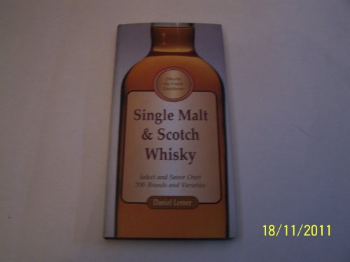 Imagen de archivo de Single Malt and Scotch Whisky: Select and Savour Over 200 Brands and Varieties a la venta por WorldofBooks