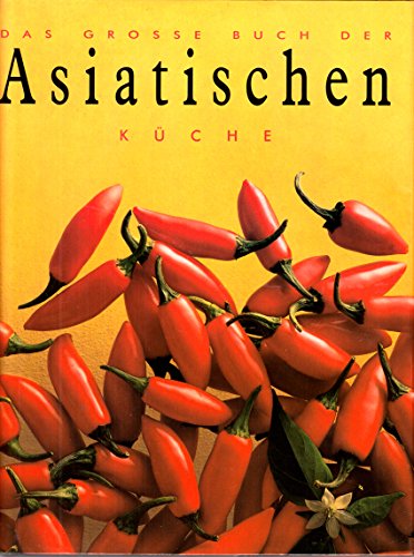 Das große Buch der asiatischen Küche. [ed.: Jane Bowring ; Jane Price. Photogr.: Luis Martin. Übers. aus dem Engl.: Ina Breuing .] - Bowring, Jane (Herausgeber)