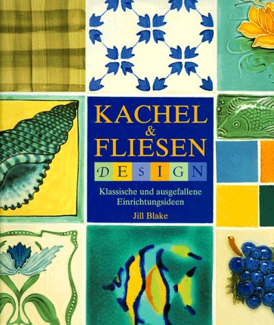 Stock image for Kachel & Fliesen Design; Klassische und ausgefallene Einrichtungsideen for sale by alt-saarbrcker antiquariat g.w.melling