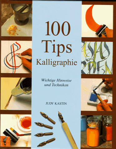 Imagen de archivo de 100 Tips Kalligraphie. bersetzt aus dem Englischen von C. S. Keutmann-Wohlthat. a la venta por Antiquariat KAMAS