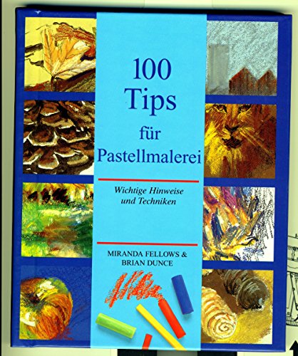 Beispielbild fr Hundert (100) Tips f�r Pastellmalerei. Wichtige Hinweise und Techniken zum Verkauf von Wonder Book