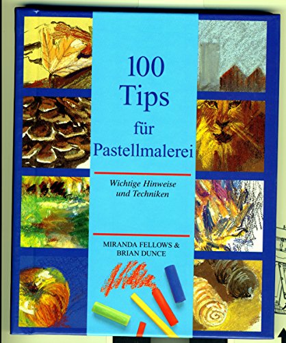 Imagen de archivo de Hundert (100) Tips f�r Pastellmalerei. Wichtige Hinweise und Techniken a la venta por Wonder Book